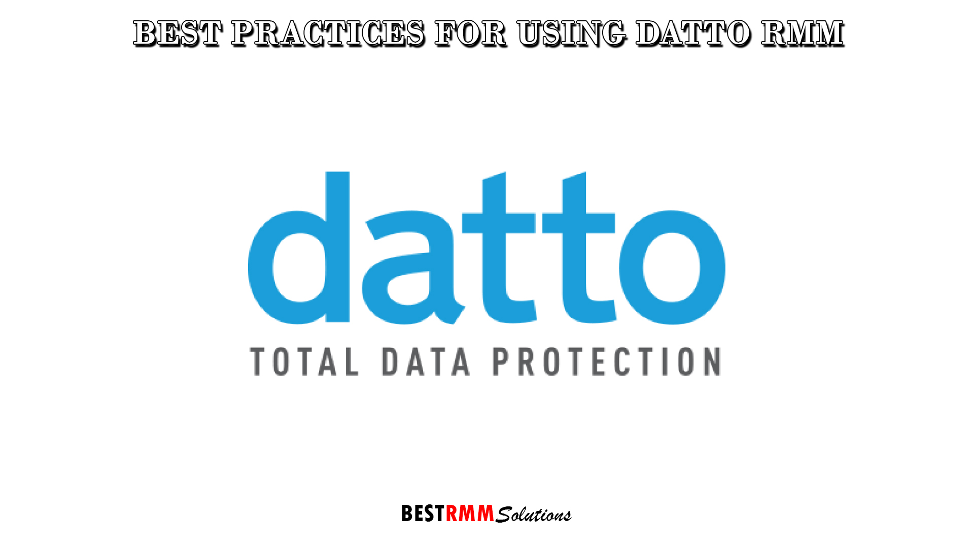 Best Practices for Using Datto RMM